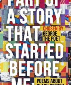 Part of a Story That Started Before Me: Poems about Black British History - George the Poet - 9780241566992