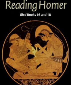Reading Homer: Iliad Books 16 and 18 - Joint Association of Classical Teachers' Greek Course - 9780521170888