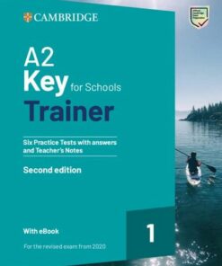 A2 Key for Schools Trainer 1 for the Revised Exam from 2020 Six Practice Tests with Answers and Teacher's Notes with Resources Download with eBook -  - 9781009211512