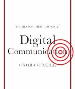 A Philosopher Looks at Digital Communication - Onora O'Neill - 9781108986816