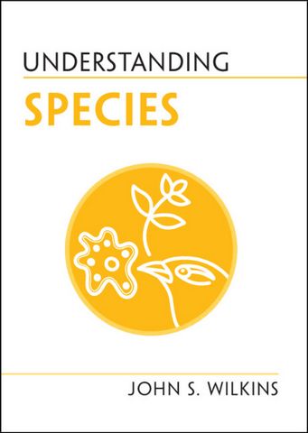 Understanding Species - John S. Wilkins (University of Melbourne) - 9781108987196