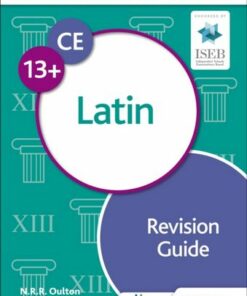 Common Entrance 13+ Latin Revision Guide - N. R. R. Oulton - 9781398351981