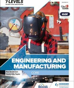 Engineering and Manufacturing T Level: Core - Paul Anderson - 9781398360921
