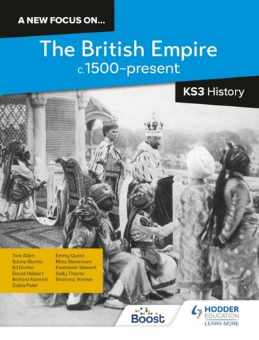 A new focus on...The British Empire, c.1500-present for KS3 History 1 A new focus on...The British Empire