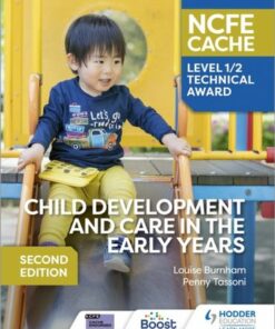 NCFE CACHE Level 1/2 Technical Award in Child Development and Care in the Early Years Second Edition - Louise Burnham - 9781398368804