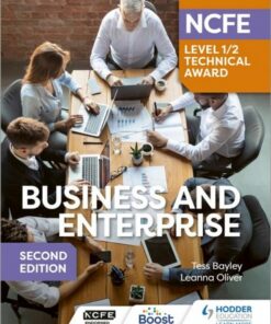NCFE Level 1/2 Technical Award in Business and Enterprise Second Edition - Tess Bayley - 9781398368811