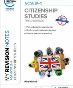 My Revision Notes: AQA GCSE (9-1) Citizenship Studies Third Edition - Mike Mitchell - 9781398372283