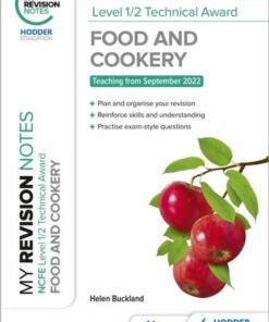 My Revision Notes: NCFE Level 1/2 Technical Award in Food and Cookery - Helen Buckland - 9781398378957