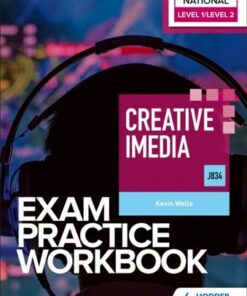 Level 1/Level 2 Cambridge National in Creative iMedia (J834) Exam Practice Workbook - Kevin Wells - 9781398384699