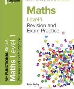 My Functional Skills: Revision and Exam Practice for Maths Level 1 - Kevin Norley - 9781398387003