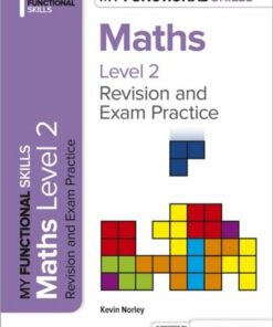 My Functional Skills: Revision and Exam Practice for Maths Level 2 - Kevin Norley - 9781398387010