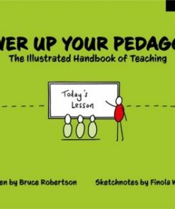 Power Up Your Pedagogy: The Illustrated Handbook of Teaching - Bruce Robertson - 9781398388062