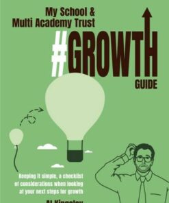 My School & Multi Academy Trust Growth Guide - Al Kingsley - 9781398388789