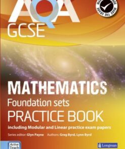 AQA GCSE Mathematics for Foundation sets Practice Book: including Modular and Linear Practice Exam Papers - Glyn Payne - 9781408232736