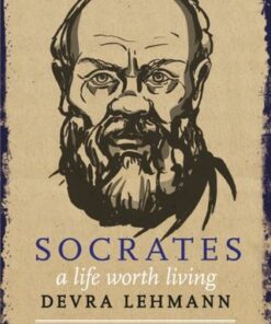 Socrates: A Life Worth Living - Devra Lehmann - 9781644212615