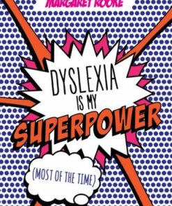 Dyslexia is My Superpower (Most of the Time) - Margaret Rooke - 9781785922992