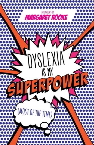 Dyslexia is My Superpower (Most of the Time) - Margaret Rooke - 9781785922992