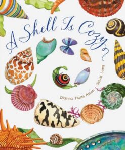 A Shell Is Cozy - Dianna Hutts Aston - 9781797212470