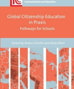 Global Citizenship Education in Praxis: Pathways for Schools - Anders Schultz - 9781800413528
