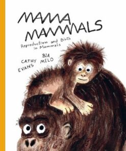 Mama Mammals: Reproduction and Birth in Mammals - Cathy Evans - 9781800660267