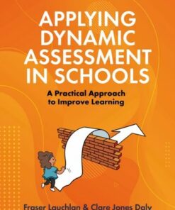 Applying Dynamic Assessment in Schools: A Practical Approach to Improve Learning - Fraser Lauchlan - 9781839973383
