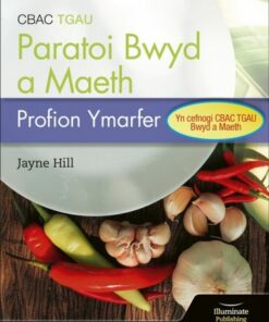 CBAC TGAU Paratoi Bwyd a Maeth - Profion Ymarfer (WJEC Eduqas GCSE Food Preparation and Nutrition: Practice Tests) - Jayne Hill - 9781913963354