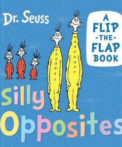 Silly Opposites: A flip-the-flap book - Dr. Seuss - 9780008592264