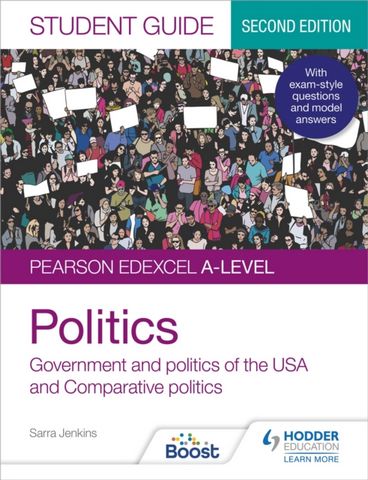 Government and Politics of the USA and Comparative Politics 1 Pearson Edexcel A-level Politics Student Guide 2: Government and Politics of the USA and Comparative Politics Second Edition - Sarra Jenkins - 9781398318014