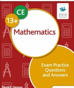 Common Entrance 13+ Mathematics Exam Practice Questions and Answers - David E Hanson - 9781398326491