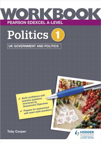 Pearson Edexcel A-level Politics Workbook 1: UK Government and Politics 1 Pearson Edexcel A-level Politics Workbook 1: UK Government and Politics - Toby Cooper - 9781398332454