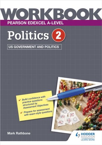Pearson Edexcel A-level Politics Workbook 2: US Government and Politics 1 Pearson Edexcel A-level Politics Workbook 2: US Government and Politics - Mark Rathbone - 9781398332478