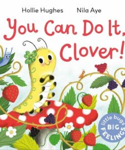 Little Bugs Big Feelings: You Can Do It Clover - Hollie Hughes - 9781408367193