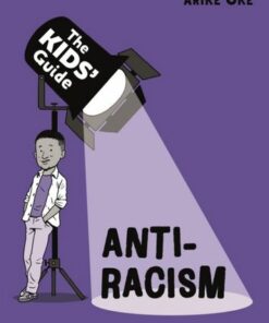 The Kids' Guide: Anti-Racism - Arike Oke - 9781445181394