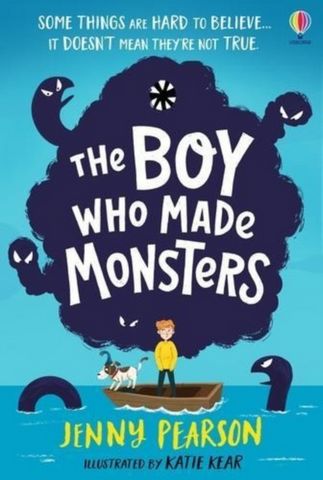 The Boy Who Made Monsters - Jenny Pearson - 9781474999892