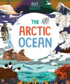 Blue Worlds: The Arctic Ocean - Anita Ganeri - 9781526315595