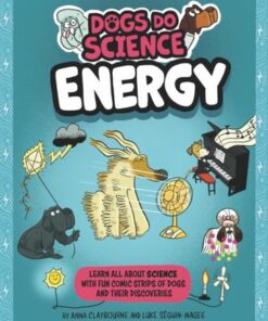 Dogs Do Science: Energy - Anna Claybourne - 9781526321862