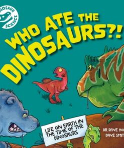 Dinosaur Science: Who Ate the Dinosaurs?! - Dr. Dave Hone - 9781526322753