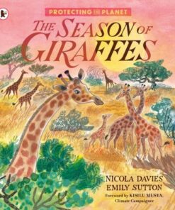 Protecting the Planet: The Season of Giraffes - Nicola Davies - 9781529513929