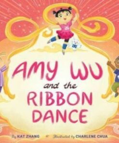 Amy Wu and the Ribbon Dance - Kat Zhang - 9781665916721