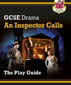 GCSE Drama Play Guide - An Inspector Calls - CGP Books - 9781782949640