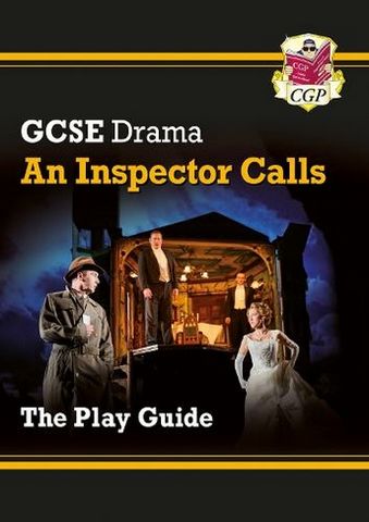 GCSE Drama Play Guide - An Inspector Calls - CGP Books - 9781782949640