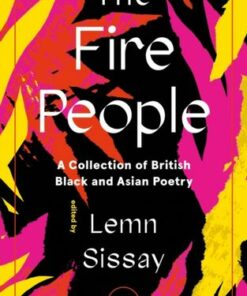 The Fire People: A Collection of British Black and Asian Poetry - Lemn Sissay - 9781838855338