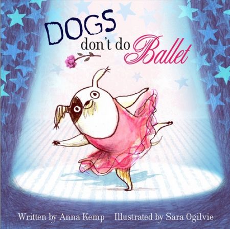 Dogs Don't Do Ballet - Anna Kemp - 9781847384744