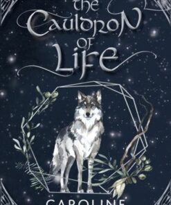 The Four Treasures 2: The Cauldron of Life - Caroline Logan - 9781911279525