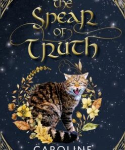 The Four Treasures 4: The Spear of Truth - Caroline Logan - 9781911279891