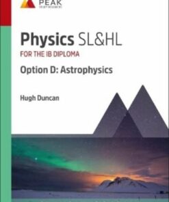 Physics SL & HL Option D: Astrophysics: Study & Revision Guide for the IB Diploma - Hugh Duncan - 9781913433529
