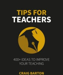 Tips for Teachers: 400+ ideas to improve your teaching - Craig Barton - 9781915261472