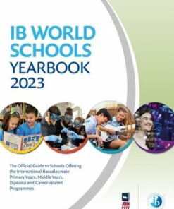 IB World Schools Yearbook 2023: The Official Guide to Schools Offering the International Baccalaureate Primary Years