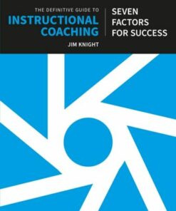 The Definitive Guide to Instructional Coaching: Seven factors for success (UK edition) - Jim Knight - 9781915261670