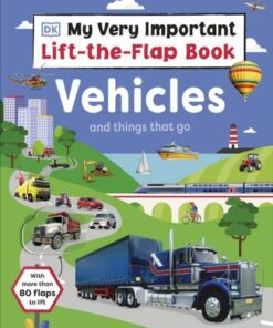 My Very Important Lift-the-Flap Book: Vehicles and Things That Go: With More Than 80 Flaps to Lift - DK - 9780241538715
